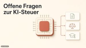 Editorial-Infografik zur geplanten Steuer auf KI-Umsätze in Deutschland mit offenen Fragen für Unternehmen